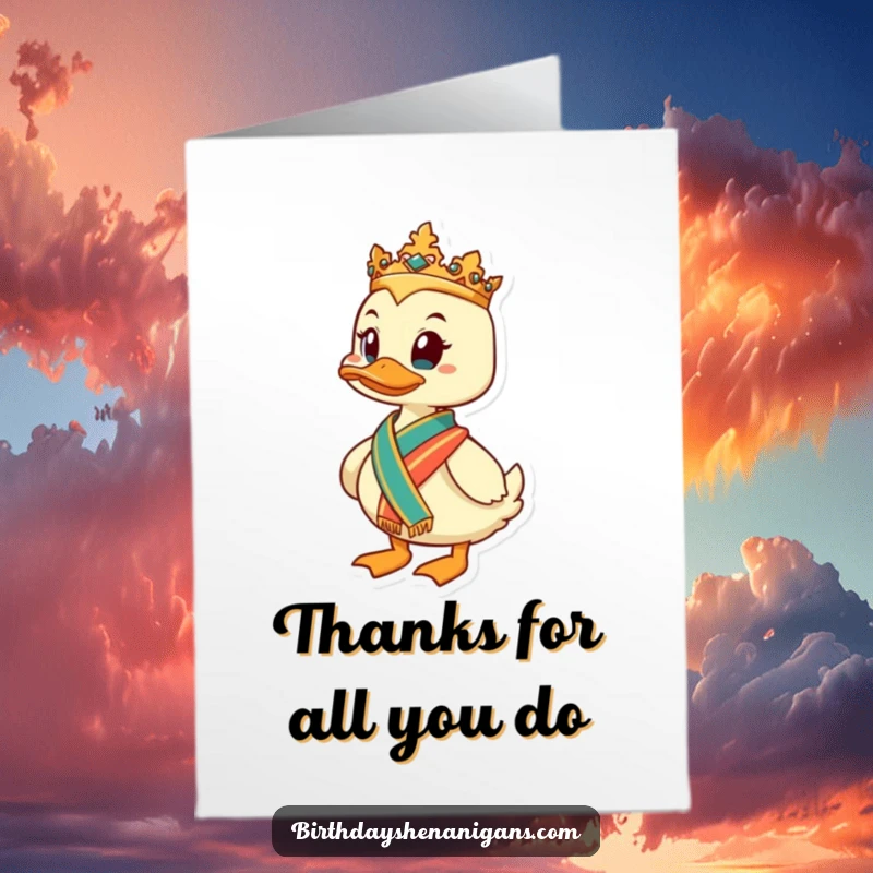 Funny Free Printable Thank You Card: A regal duck character wearing a sash, conveying sophisticated thanks humorously.